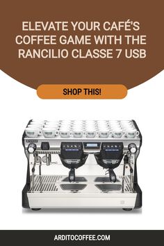 coffee machine with the words elevate your cafe's coffee game with the rancilo class 7 usb