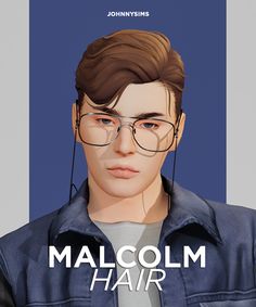 an image of a man with glasses and text that reads malcolm hair for the simss