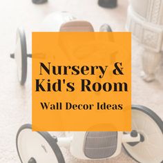 nursery and kid's room wall decor ideas with text overlay that says nursery and kids's room wall decor ideas