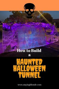 a halloween tunnel with the text how to build a lighted halloween tunnel in front of it