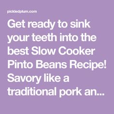 the words get ready to sink your teeth into the best slow cooker pinto beans recipe savory like a traditional pork an