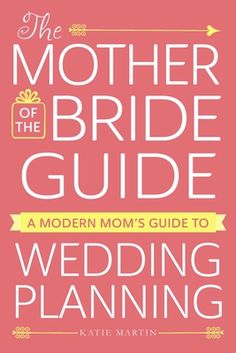 the mother of the bride guide is shown on a pink background with yellow trimming