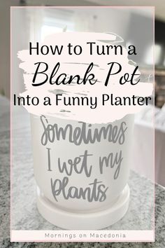 a pot with the words how to turn a blank pot into a funny planter