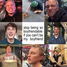 a collage of photos with some people and a birthday cake in the middle one is saying, stop being so boyfriendable if you can't be my boyfriend