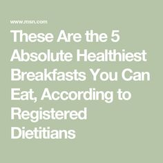 These Are the 5 Absolute Healthiest Breakfasts You Can Eat, According to Registered Dietitians Cleveland Clinic Diet, Healthiest Breakfast, Veggie Frittata, Diet Apps, Human Nutrition, Chia Seed Pudding, Registered Dietitian, Healthy Eating Tips