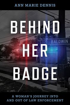 behind her badge a woman's journey into and out of law enforcement