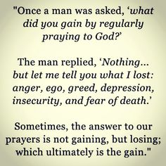 a poem written in black and white with the words,'once man was asked, what did you gain by regularly praying to god? '