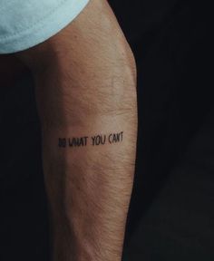 a man's arm with the words do what you cant written on it