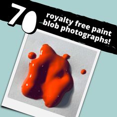 an orange substance with the words royalty free paint blob photographs on it's side