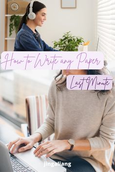 a woman sitting in front of a laptop computer with the words how to write any paper last minute