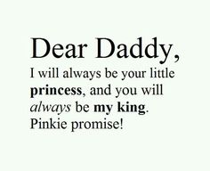 a black and white photo with the words dear daddy, i will always be your little princess, and you will always be my king pinkie promise