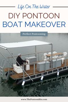 a boat that is floating on water with the words life on the water diy pontoon boat makeover