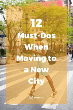 a woman walking across a crosswalk with the words 12 must do's when moving to a new city