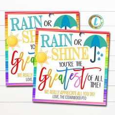 two colorful greeting cards with the words rain or shine, you're the greatest