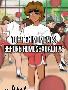 an animated image with the caption top ten moments before homosexualityexility