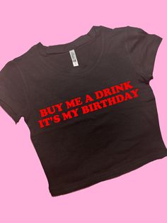 Buy Me A Drink It's My Birthday SNUG FIT Crop Top | Graphic Top | Gift For Her Y2K crop top | Gift for friend | Baby Tee | Funny Tee Comfy Top to Lounge in! Actual item may be lighter/darker than pictured. M A T E R I A L S - SNUG FIT - 100% RING SPUN COTTON - Shoulder Taping S I Z I N G - Size chart is available on our listing photos. S H I P P I N G  &  P R O D U C T I O N  T I M E - Production Time is 5 Business Days. (May be delayed during the Holiday Season) - Shipping Time is 2-6 Business Custom Crop Top, Bebe T Shirt, Glitter Rosa, Stylish Crop Top, Trendy Crop Tops, Y2k Crop Top, Graphic Crop Top, Cute Crop Top, Baby Tees Y2k