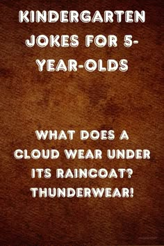 a brown background with the words, what does a cloud wear under it's raincoat thunderwear?