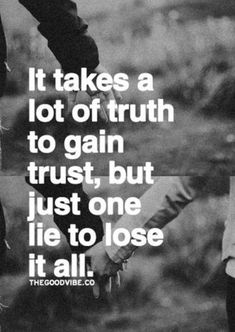 two people holding hands with the caption it takes a lot of truth to gain trust, but just one lie to lose it all