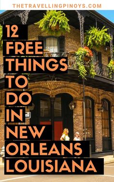 an old building with the words 12 free things to do in new orleans, louisiana