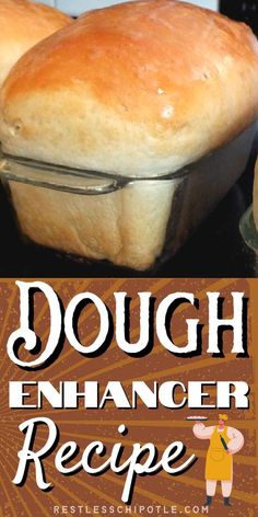 two loafs of bread sitting on top of a counter with the words dough enhancer recipe