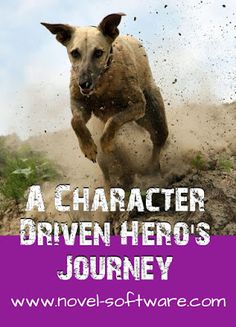 a dog running in the dirt with words above it that reads, a character driven hero's journey