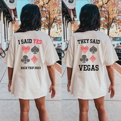 a woman wearing a t - shirt that says i said yes, they said vegas