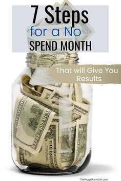 money in a jar with the words 7 steps for a no spend month that will give you