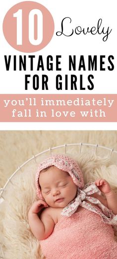 baby sleeping in pink bonnet, text reads: 10 Lovely Vintage Names for Girls you'll immediately fall in love with One Syllable Girl Names, Unique Middle Names