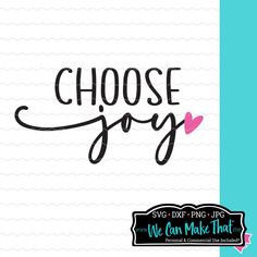 choose joy svg file with the words choose joy in black, white and pink