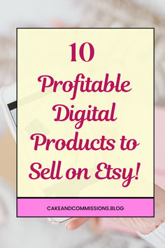 a person holding a cell phone in their hand with text overlay that reads 10 proffiable digital products to sell on etsy