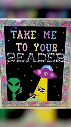 a sign that says take me to your bed and you're an aliens friend