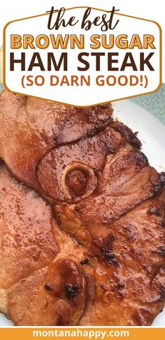 Close-up of brown sugar glazed ham steak on a white plate - text overlay Brown Sugar Glazed Ham Steak montanahappy.com Brown Sugar Ham Steak, Glazed Ham Steak, Skillet Ham, Baked Ham Steak, Glaze Ham, Brown Sugar Glazed Ham, Homestyle Recipes, Steak On Stove