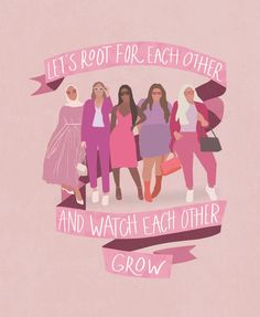 a group of women standing next to each other with the words, let's root for each other and watch each other grow