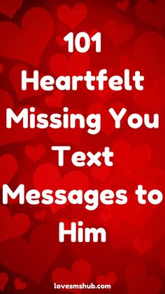 the words 101 heart - felt missing you text messages to him