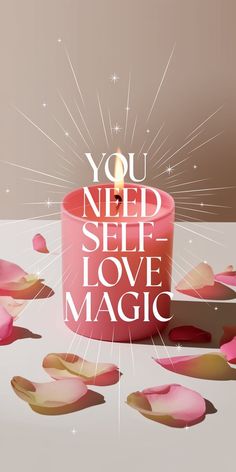 a pink candle surrounded by petals with the words you need self love magic on it