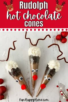 rudolph hot chocolate cones with reindeer noses and antlers on them, are ready to be eaten