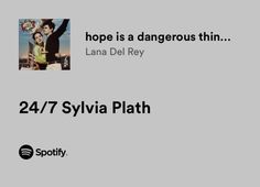 an ad with the words, hope is a dangerous thin lana del ray 24 / 7 / 17 syia plathh