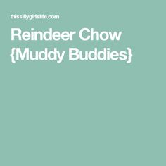 the text reads, reminderr choww muddy buddies on a green background with an image of