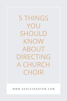 the words 5 things you should know about directing a church choir on a white background