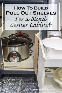 an open cabinet with the words how to build pull out shelves for a blind corner cabinet