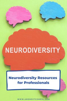 colorful speech bubbles with the words neurodiversity resources for professionals on them