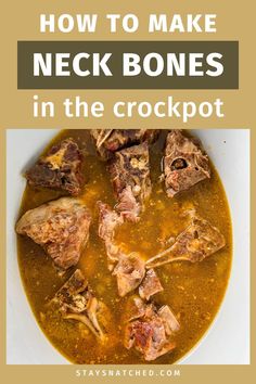 This image shows. a recipe for slow cooker crockpot neck bones. Pork Neck Recipe, Southern Recipes Soul Food