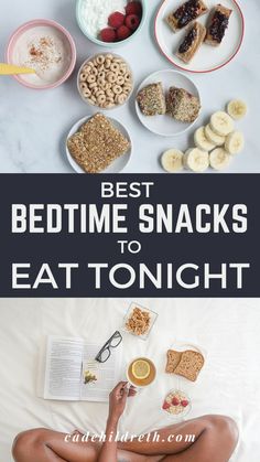 the best bedtime snacks to eat tonight are in bowls and on plates, along with an open book