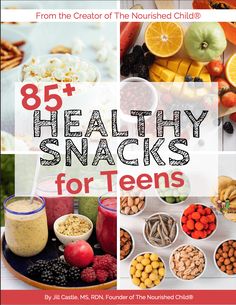 healthy snacks for teens from the creator of the nourished child's book