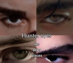 four different eyes with the words hunter eyes leo aries pisces