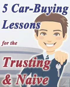 a man holding a car key with the words 5 car - buying lessons for the trusts and