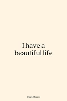 the words i have a beautiful life written in black on a white background with an image of