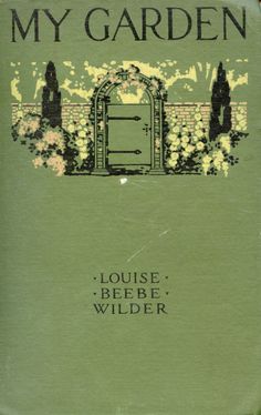 the front cover of my garden by louis beee wilder, with an illustration of a gate and flowers