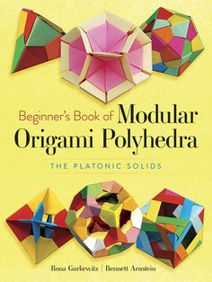 beginner's book of modular origami polyhedra the platonic solids