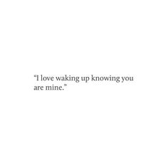 a white background with the words i love waking up known you are mine